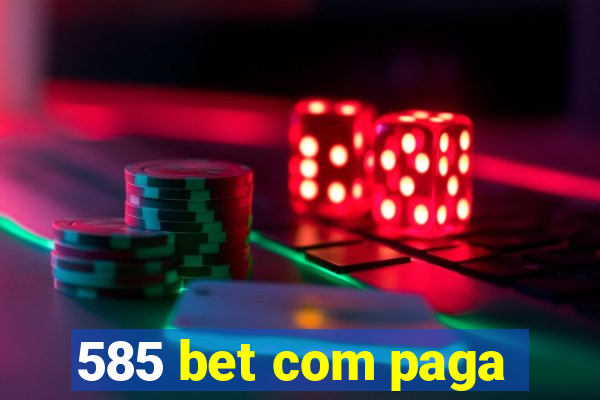 585 bet com paga